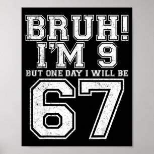 Poster Drôle 67 Six Sept Teen Bruh Neuf 9 Anniversaire