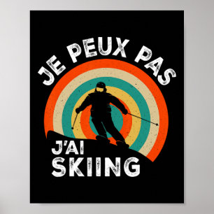 Poster Drôle Amateur De Ski Humour Je Peux Pas J'ai Ski