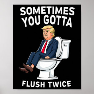 Poster Drôle Anti Trump Parfois Faut Tirer La Chasse Deux