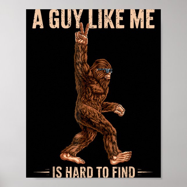Poster Drôle Bigfoot Un Mec Comme Moi Est Difficile À Tro (Devant)
