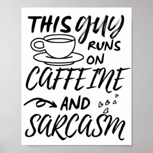 Poster Drôle Ce Gars Fonctionne Sur La Caféine Et Le Sarc