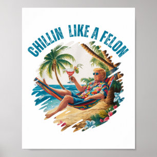 Poster Drôle Chillin Comme Un Felon Été 2024 2024 Trump