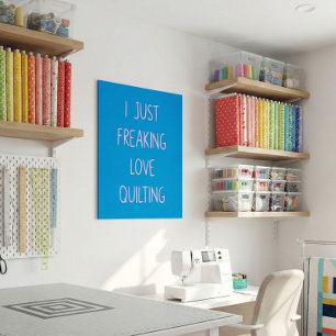 Poster Drôle Colorful Quilting Love Saying for Quilters