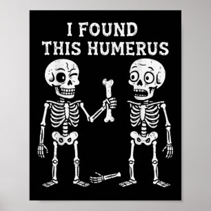 Poster Drôle Halloween Squelette J'Ai Trouvé Humerus Humo