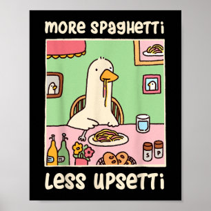 Poster Drôle Humour mème d'oie Dire plus Spaghetti moins