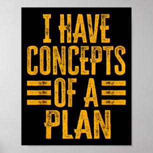 Poster Drôle J'Ai Des Concepts D'Un Plan 1