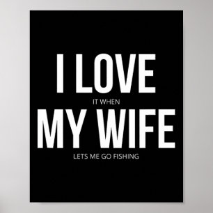 Poster Drôle, J'Aime Quand Ma Femme Me Laisse Aller Pêche