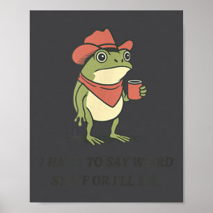 Poster Drôle, je dois dire des trucs bizarres ou je vais