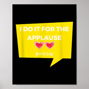 Poster Drôle Je Le Fais Pour Applause Graphic Jacket Joke