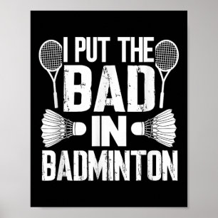Poster Drôle je mets le mauvais dans - Badminton