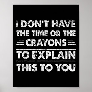Poster Drôle Je N'Ai Pas Le Temps Ou Les Crayons