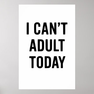 Poster Drôle : JE NE PEUX PAS ADULTER AUJOURD’HUI