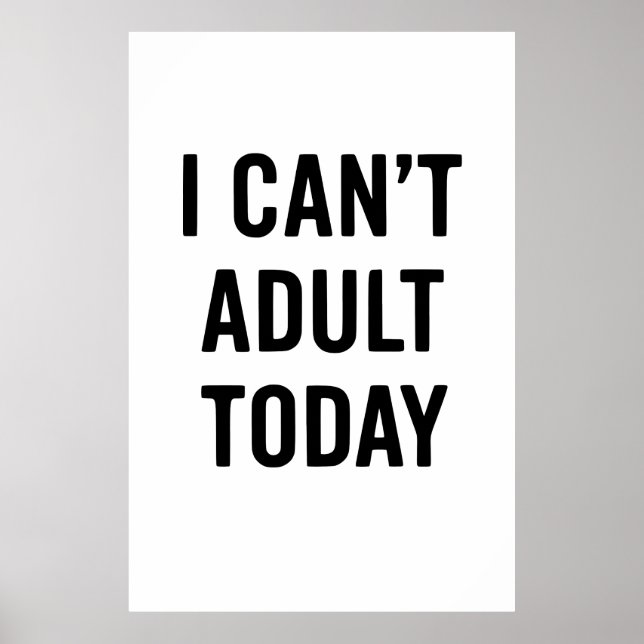 Poster Drôle : JE NE PEUX PAS ADULTER AUJOURD’HUI (Devant)