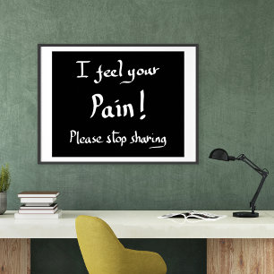 Poster Drôle Je Ressens Votre Douleur Citation Sarcastiqu