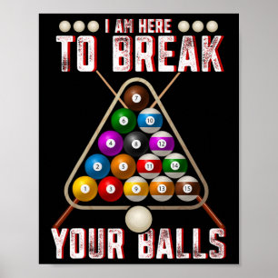 Poster Drôle Je Suis Ici Pour Rompre Vos Billiards Sarcas