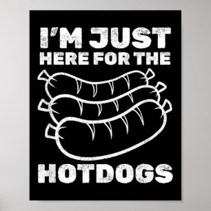 Poster Drôle Je Suis Juste Ici Pour Les Chiens Chauds Bbq