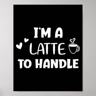 Poster Drôle, je suis un latte à manipuler du café . Blag