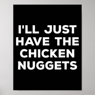 Poster Drôle, je vais juste prendre les nuggets de poulet