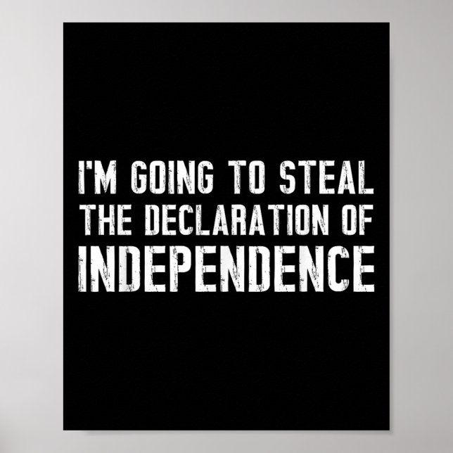 Poster Drôle Je Vais Voler La Déclaration D'Indepen (Devant)