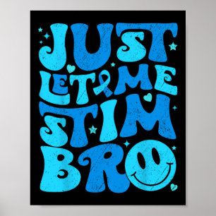Poster Drôle Laisse-Moi Juste Stim Bro Sensibilisation su