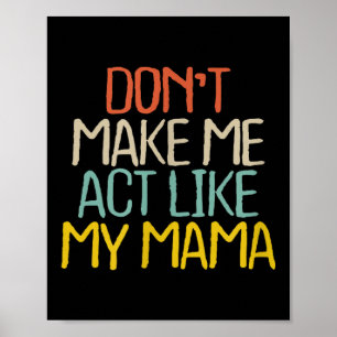 Poster Drôle, ne me faites pas agir comme ma maman, nouve