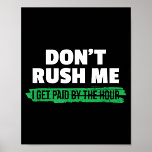 Poster Drôle Ne Me Pressez Pas Je Suis Payé À L'Heure Sar