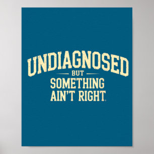 Poster Drôle Non diagnostiqué Mais Quelque chose ne va pa