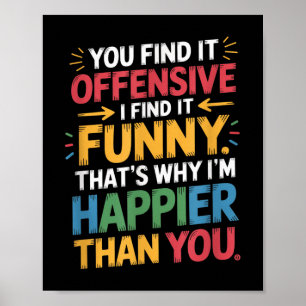 Poster Drôle Offensive Humour Sarcastique Happy Feeling Q