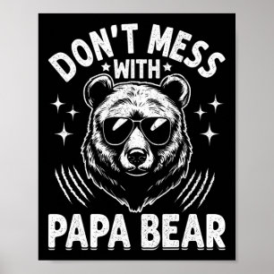 Poster Drôle Papa Bear Don&# t Mess With Papa Bear Drôle