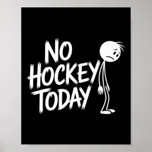 Poster Drôle Pas de hockey aujourd'hui Triste Stickman Ho