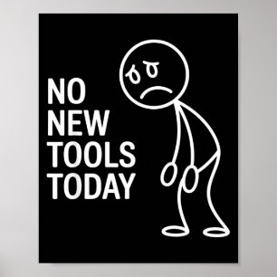 Poster Drôle Pas De Nouveaux Outils Aujourd'hui 