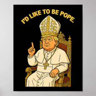 Poster Drôle politique j'aimerais être pape Trump 3