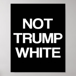 Poster Drôle Politique Pas Trump Blanc Anti Trump Politiq