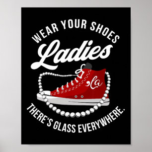 Poster Drôle Portez vos chaussures Dames Il y a du verre 