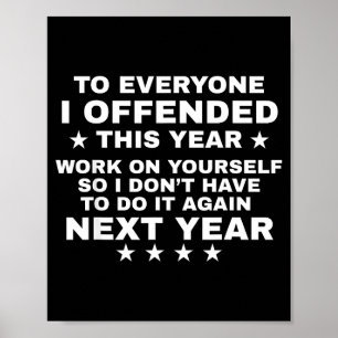 Poster Drôle pour tout le monde que j'ai offensé cette an