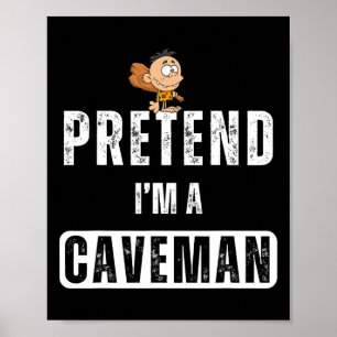 Poster Drôle prétendre que je suis un costume Caveman Hal