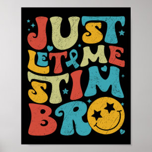 Poster Drôle Retro Juste Laissez-Moi Stim Bro Sensibilisa