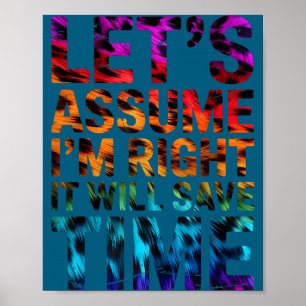 Poster Drôle sarcasme supposons que j'ai raison ça sau