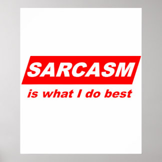 Poster Drôle Sarcastique Le sarcasme est ce que je fais l