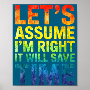 Poster Drôle sarcastique supposons que j'ai raison ça sau