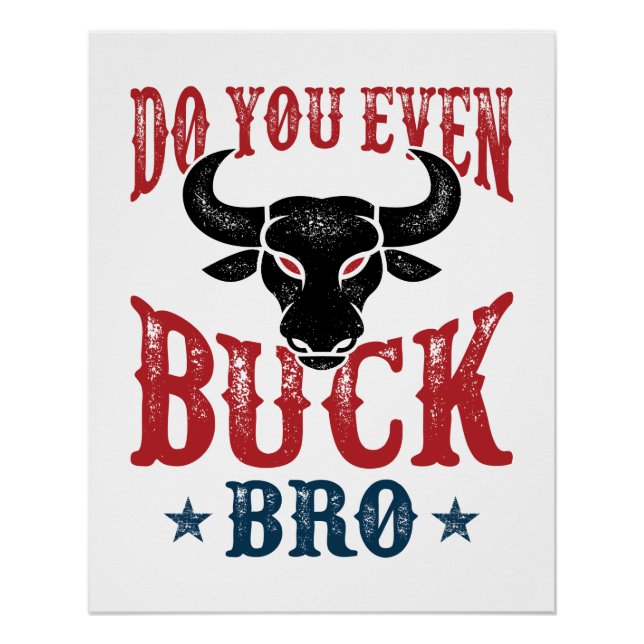 Poster Drôle Taureau Est-Ce Que Vous Avez Même Buck Bro (Devant)