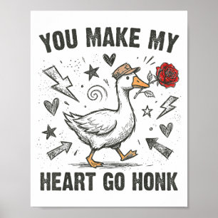 Poster Drôle Vous Faites Mon Cœur Faire Honk Oie Ridicule