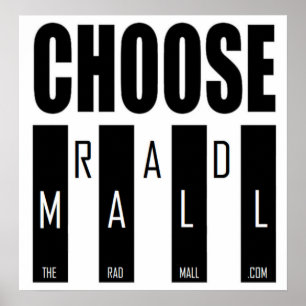 Poster du Rad Mall "Choose Rad Mall" 20in x 20in