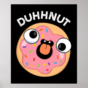 Poster Duhh-nut Funny Silly Donut Pun Dark BG