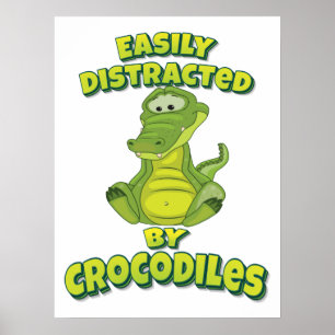 Poster Easily Distracted By Crocodiles