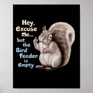 Poster Écureuil Hé, Excusez-Moi Mais Votre Mangeoire Est