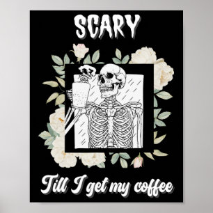 Poster Effrayant Jusqu'à ce que j'obtienne mon café Squel