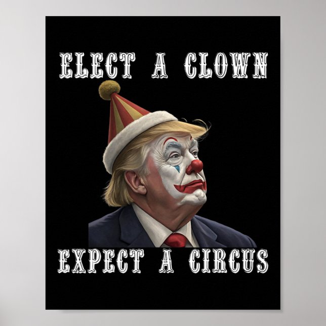 Poster Elect A Clown Expect A Circus Funny Anti Trump  (Devant)