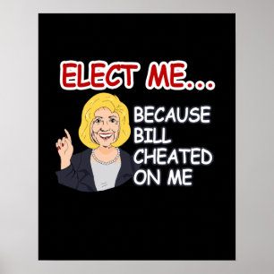 Poster Elect Hillary - Parce que Bill m'a trompé - - Ant