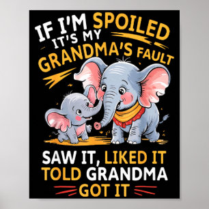 Poster Éléphant Si Je Suis Gâté C'est La Faute De Ma Gran